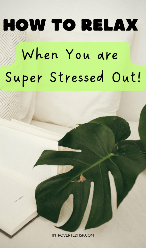 How to Relax When You are Super Stressed Out! Pinterest Pin. 