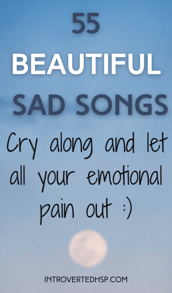 55 beautiful sad songs to cry along and let all your emotional pain out :). Pinterest Pin. 