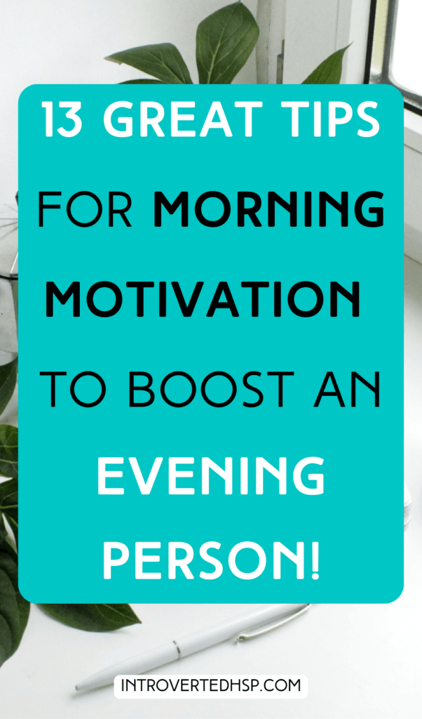 13 Tips to Find Morning Motivation When You Hate Waking Up. Pinterest Pin.